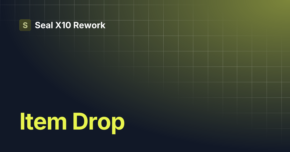 Item Drop | Seal X10 Rework